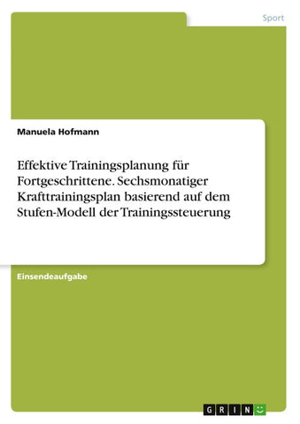 Effektive Trainingsplanung für Fortgeschrittene. Sechsmonatiger Krafttrainingsplan basierend auf dem Stufen-Modell der Trainingssteuerung