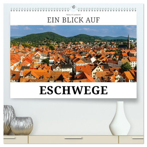 Ein Blick auf Eschwege (hochwertiger Premium Wandkalender 2027 DIN A2 quer), Kunstdruck in Hochglanz