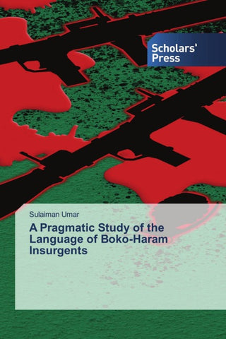 A Pragmatic Study of the Language of Boko-Haram Insurgents