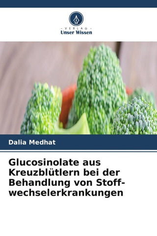 Glucosinolate aus Kreuzblütlern bei der Behandlung von Stoff-wechselerkrankungen