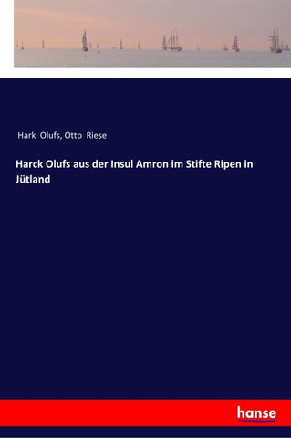 Harck Olufs aus der Insul Amron im Stifte Ripen in Jütland