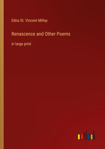 Renascence and Other Poems