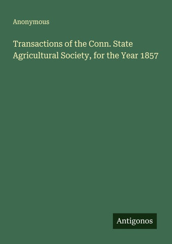 Transactions of the Conn. State Agricultural Society, for the Year 1857