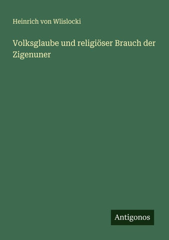 Volksglaube und religiöser Brauch der Zigenuner