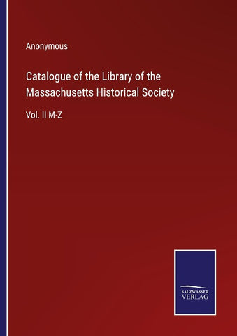 Catalogue of the Library of the Massachusetts Historical Society