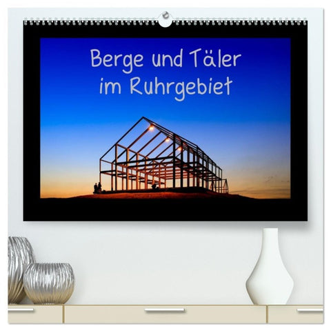 Berge und Täler im Ruhrgebiet (hochwertiger Premium Wandkalender 2026 DIN A2 quer), Kunstdruck in Hochglanz
