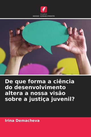 De que forma a ciência do desenvolvimento altera a nossa visão sobre a justiça juvenil?