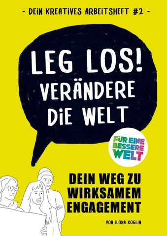 Leg los! Verändere die Welt