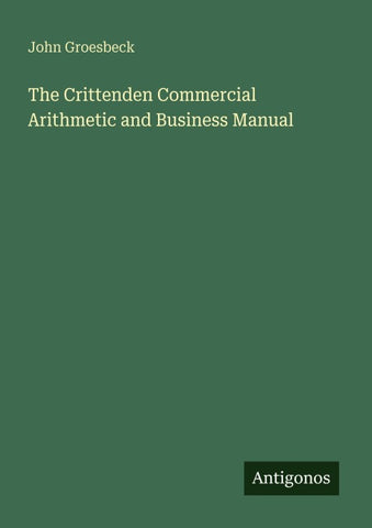 The Crittenden Commercial Arithmetic and Business Manual