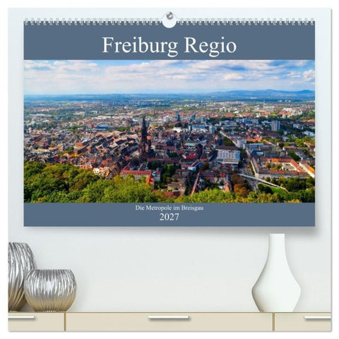 Freiburg Regio (hochwertiger Premium Wandkalender 2027 DIN A2 quer), Kunstdruck in Hochglanz