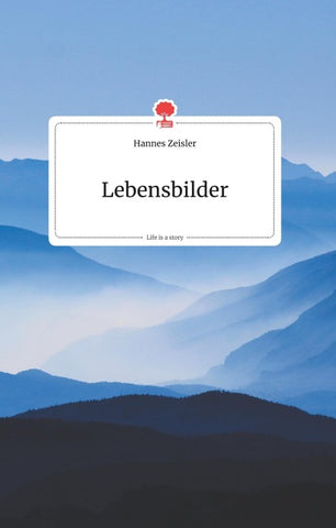 Lebensbilder. Life is a Story - story.one