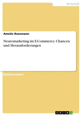 Neuromarketing im E-Commerce. Chancen und Herausforderungen