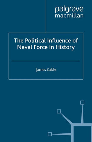 The Political Influence of Naval Force in History