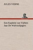 Een Kapitein van Vijftien Jaar De Walvischjagers