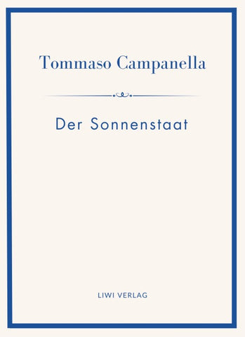 Tommaso Campanella: Der Sonnenstaat. Vollständige Neuausgabe