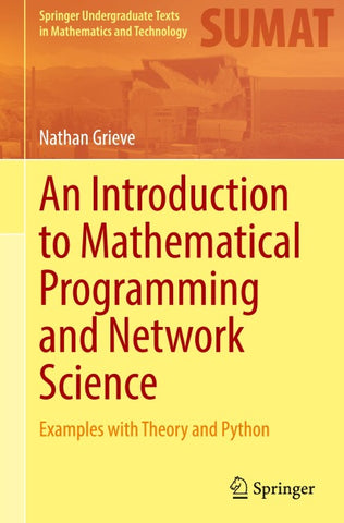An Introduction to Mathematical Programming and Network Science