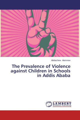 The Prevalence of Violence against Children in Schools in Addis Ababa