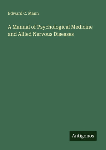 A Manual of Psychological Medicine and Allied Nervous Diseases