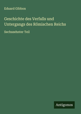 Geschichte des Verfalls und Untergangs des Römischen Reichs