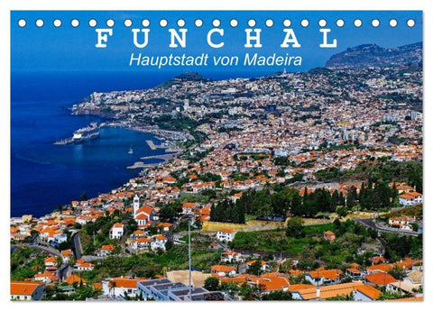 Funchal - Die Hauptstadt von Madeira (Tischkalender 2026 DIN A5 quer), CALVENDO Monatskalender