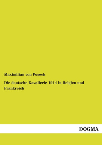 Die deutsche Kavallerie 1914 in Belgien und Frankreich