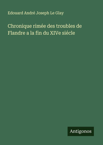 Chronique rimée des troubles de Flandre a la fin du XIVe siécle