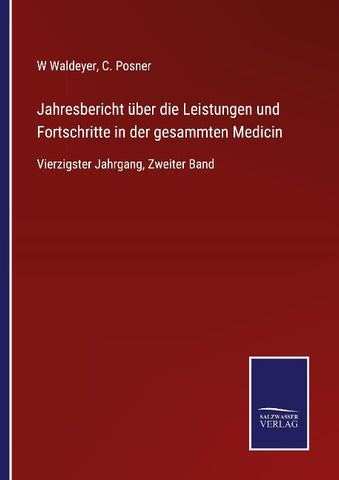 Jahresbericht über die Leistungen und Fortschritte in der gesammten Medicin