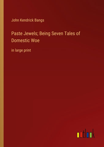 Paste Jewels; Being Seven Tales of Domestic Woe