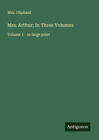 Mrs. Arthur; In Three Volumes