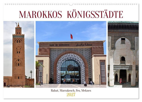 MAROKKOS KÖNIGSSTÄDTE (Wandkalender 2027 DIN A2 quer), CALVENDO Monatskalender