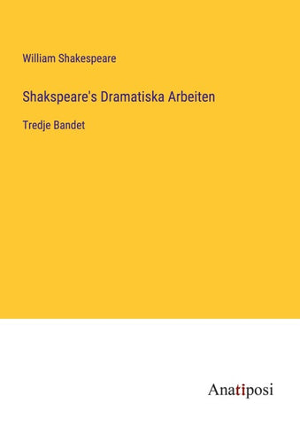 Shakspeare's Dramatiska Arbeiten