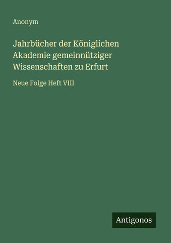 Jahrbücher der Königlichen Akademie gemeinnütziger Wissenschaften zu Erfurt