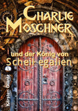 Charlie Moschner und der König von Scheißegalien