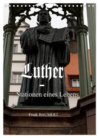 Luther - Stationen eines Lebens (Wandkalender 2027 DIN A4 hoch), CALVENDO Monatskalender