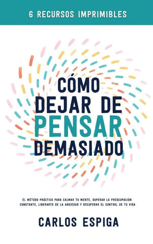 Cómo Dejar de Pensar Demasiado