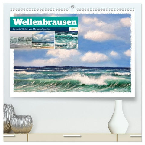 Wellenbrausen - Gemalte Wellen von Michaela Spreider (hochwertiger Premium Wandkalender 2027 DIN A2 quer), Kunstdruck in Hochglanz