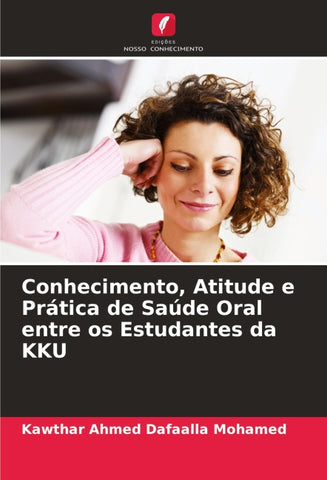 Conhecimento, Atitude e Prática de Saúde Oral entre os Estudantes da KKU