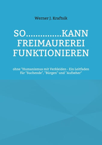 SO...............kann Freimaurerei funktionieren