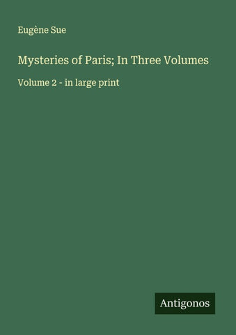 Mysteries of Paris; In Three Volumes