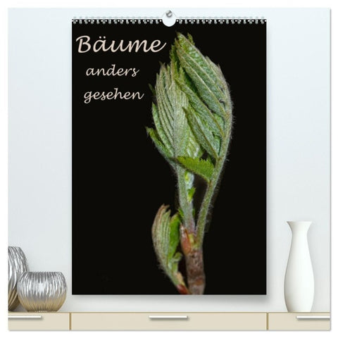 Bäume anders gesehen (hochwertiger Premium Wandkalender 2027 DIN A2 hoch), Kunstdruck in Hochglanz