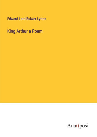 King Arthur a Poem