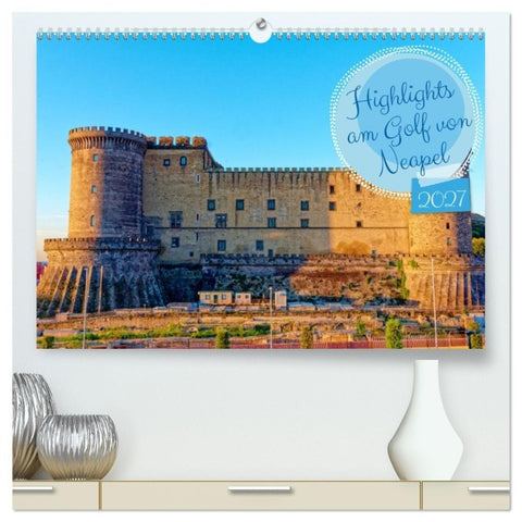 Highlights am Golf von Neapel (hochwertiger Premium Wandkalender 2027 DIN A2 quer), Kunstdruck in Hochglanz
