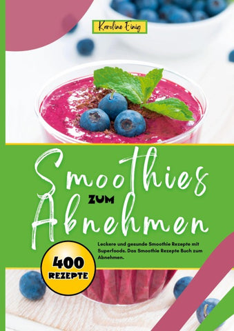 Smoothies zum Abnehmen- 400 Power Rezepte