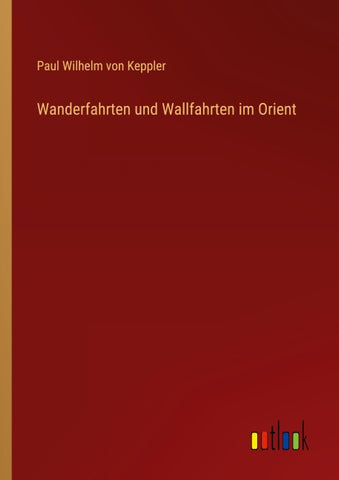 Wanderfahrten und Wallfahrten im Orient
