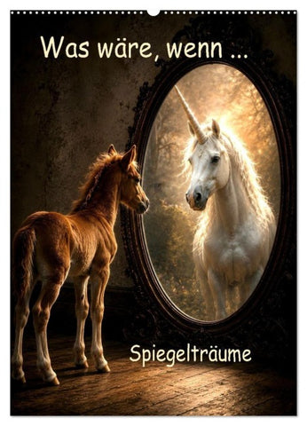 Was wäre, wenn... Spiegelträume (Wandkalender 2027 DIN A2 hoch), CALVENDO Monatskalender