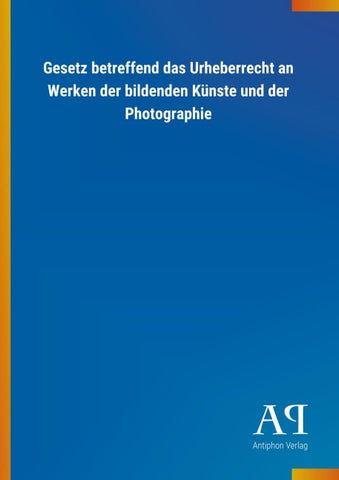 Gesetz betreffend das Urheberrecht an Werken der bildenden Künste und der Photographie