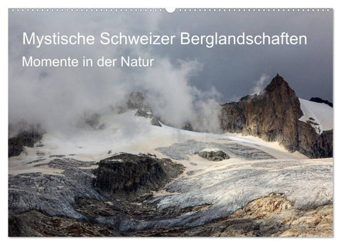 Mystische Schweizer Berglandschaften - Momente in der Natur (Wandkalender 2026 DIN A2 quer), CALVENDO Monatskalender