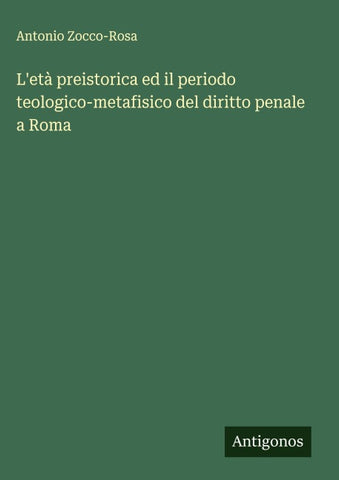 L'età preistorica ed il periodo teologico-metafisico del diritto penale a Roma