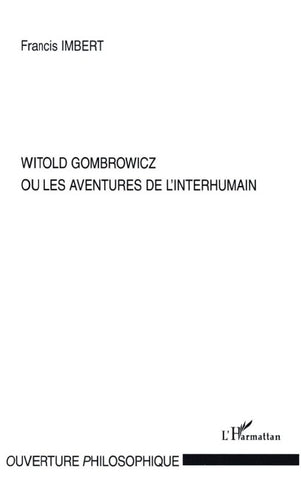 Witold Gombrowicz ou les aventures de l'interhumain