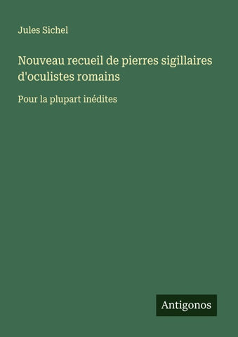 Nouveau recueil de pierres sigillaires d'oculistes romains